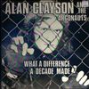 Clayson Alan -- What A Difference A Decade Made (1)