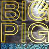 Big Pig -- Breakaway (2)