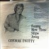 Conway Twitty -- Funny How Time Slips Away (2)