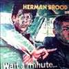 Brood Herman -- Wait A Minute... (1)