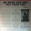 Solek Walter -- Big Walter Solek sings Jolly Polish Tunes (2)