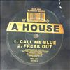 A House -- Call Me Blue / Freak Out / Michael / Plain Or Pearl (2)