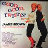 Brown James & Famous Flames -- Good, Good, Twistin' (1)