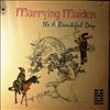 It's a beautiful day -- Marrying Maiden (1)