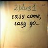 2 Plus 1 (Dwa Plus Jeden) -- Easy Come, Easy Go (1)