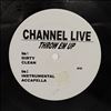 Channel Live -- Throw Em Up (1)