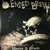 Blended Brew -- Shove It Down (2)