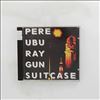 Ubu Pere -- Raygun Suitcase (1)