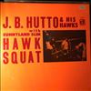 Hutto J.B. & The Hawks With Slim Sunnyland -- Hawk Squat (3)
