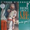 O'Connor Sinead -- How about I be me (and you be you)? (1)