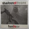 Shadows Of Dreams -- Turn To Me / Again And Again (2)