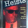 Heists -- Swindles, Stickups, and Robberies that Shocked The World  (Sean P.Steele) (2)