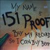 My Name Is 151 Proof -- Buy my record so I can buy beer (2)